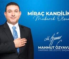 BAŞKAN ÖZYAVUZ: MİRAÇ KANDİLİ SONSUZ RAHMETİN TECELLİ ETTİĞİ BİR GÜNDÜR