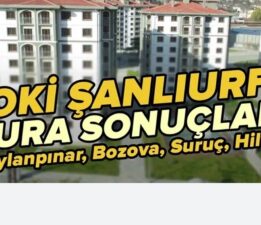 TOKİ Şanlıurfa Kura Sonuçları Açıklandı