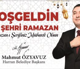 BAŞKAN ÖZYAVUZ: RAMAZAN SABIR, ŞÜKÜR VE YARDIMLAŞMA AYIDIR
