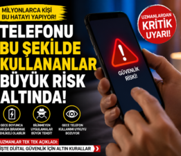 Uzmanlardan Kritik Uyarı: Telefonu Bu Şekilde Kullananlar Büyük Risk Altında