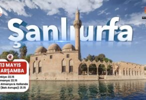 ŞANLIURFA DÜNYA EKRANLARINA TAŞINIYOR