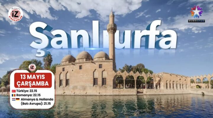 ŞANLIURFA DÜNYA EKRANLARINA TAŞINIYOR