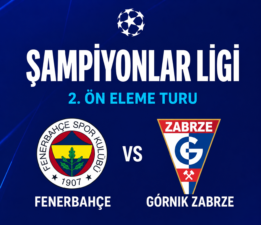 Fenerbahçe’nin Şampiyonlar Ligi 2. Ön Eleme Turu’ndaki Rakibi Górnik Zabrze