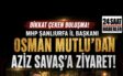 OSMAN MUTLU’DAN AZİZ SAVAŞ’A ZİYARET